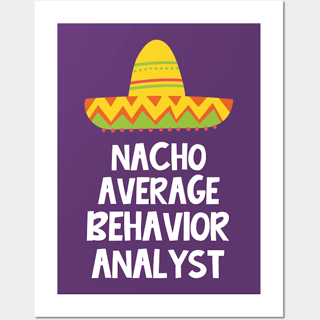 Behavior Analyst - Nacho Average Design Wall Art by best-vibes-only